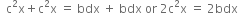 space space straight c squared straight x plus straight c squared straight x space equals space bdx space plus space bdx space or space 2 straight c squared straight x space equals space 2 bdx