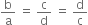 straight b over straight a space equals space straight c over straight d space equals space straight d over straight c