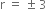 straight r space equals space plus-or-minus space 3