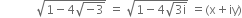 space space space space space space space space space space space space square root of 1 minus 4 square root of negative 3 end root end root space equals space square root of 1 minus 4 square root of 3 straight i end root end root space equals left parenthesis straight x plus iy right parenthesis