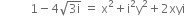 space space space space space space space space space space 1 minus 4 square root of 3 straight i end root space equals space straight x squared plus straight i squared straight y squared plus 2 xyi