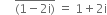 space space space space space top enclose left parenthesis 1 minus 2 straight i right parenthesis end enclose space equals space 1 plus 2 straight i