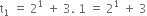 straight t subscript 1 space equals space 2 to the power of 1 space plus space 3. space 1 space equals space 2 to the power of 1 space plus space 3