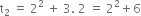 straight t subscript 2 space equals space 2 squared space plus space 3. space 2 space equals space 2 squared plus 6