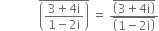 space space space space space space space space space space space space space top enclose open parentheses fraction numerator 3 plus 4 straight i over denominator 1 minus 2 straight i end fraction close parentheses end enclose space equals space fraction numerator top enclose open parentheses 3 plus 4 straight i close parentheses end enclose over denominator top enclose open parentheses 1 minus 2 straight i close parentheses end enclose end fraction