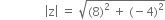 space space space space space space space space space space space space space space space open vertical bar straight z close vertical bar space equals space square root of left parenthesis 8 right parenthesis squared space plus space left parenthesis negative 4 right parenthesis squared end root