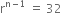 straight r to the power of straight n minus 1 end exponent space equals space 32