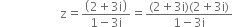 space space space space space space space space space space space space space space space space space space space space straight z equals fraction numerator open parentheses 2 plus 3 straight i close parentheses over denominator 1 minus 3 straight i end fraction equals fraction numerator left parenthesis 2 plus 3 straight i right parenthesis left parenthesis 2 plus 3 straight i right parenthesis over denominator 1 minus 3 straight i end fraction