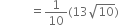 space space space space space space space space space space equals 1 over 10 left parenthesis 13 square root of 10 right parenthesis