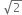 space square root of 2