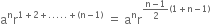 straight a to the power of straight n straight r to the power of 1 plus 2 plus..... plus left parenthesis straight n minus 1 right parenthesis end exponent space equals space straight a to the power of straight n straight r to the power of fraction numerator straight n minus 1 over denominator 2 end fraction left parenthesis 1 plus straight n minus 1 right parenthesis end exponent