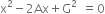 straight x squared minus 2 Ax plus straight G squared space equals 0