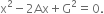 straight x squared minus 2 Ax plus straight G squared equals 0.