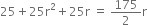 25 plus 25 straight r squared plus 25 straight r space equals space 175 over 2 straight r