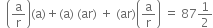 space space open parentheses straight a over straight r close parentheses left parenthesis straight a right parenthesis plus left parenthesis straight a right parenthesis space left parenthesis ar right parenthesis space plus space left parenthesis ar right parenthesis open parentheses straight a over straight r close parentheses space equals space 87 1 half