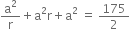 straight a squared over straight r plus straight a squared straight r plus straight a squared space equals space 175 over 2