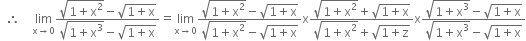 space space therefore space space space space limit as straight x rightwards arrow 0 of fraction numerator square root of 1 plus straight x squared end root minus square root of 1 plus straight x end root over denominator square root of 1 plus straight x cubed end root minus square root of 1 plus straight x end root end fraction equals limit as straight x rightwards arrow 0 of fraction numerator square root of 1 plus straight x squared end root minus square root of 1 plus straight x end root over denominator square root of 1 plus straight x squared end root minus square root of 1 plus straight x end root end fraction straight x fraction numerator square root of 1 plus straight x squared end root plus square root of 1 plus straight x end root over denominator square root of 1 plus straight x squared end root plus square root of 1 plus straight z end root end fraction straight x fraction numerator square root of 1 plus straight x cubed end root minus square root of 1 plus straight x end root over denominator square root of 1 plus straight x cubed end root minus square root of 1 plus straight x end root end fraction