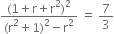 fraction numerator left parenthesis 1 plus straight r plus straight r squared right parenthesis squared over denominator left parenthesis straight r squared plus 1 right parenthesis squared minus straight r squared end fraction space equals space 7 over 3