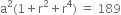 straight a squared left parenthesis 1 plus straight r squared plus straight r to the power of 4 right parenthesis space equals space 189