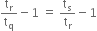 straight t subscript straight r over straight t subscript straight q minus 1 space equals space straight t subscript straight s over straight t subscript straight r minus 1