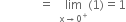 space space space space space space space space space space space space space equals space space limit as straight x rightwards arrow 0 to the power of plus of left parenthesis 1 right parenthesis equals 1