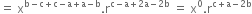 equals space straight x to the power of straight b minus straight c plus straight c minus straight a plus straight a minus straight b end exponent. straight r to the power of straight c minus straight a plus 2 straight a minus 2 straight b end exponent space equals space straight x to the power of 0. straight r to the power of straight c plus straight a minus 2 straight b end exponent