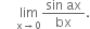 space space space space space limit as straight x rightwards arrow 0 of fraction numerator sin space ax over denominator bx end fraction.