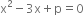 straight x squared minus 3 straight x plus straight p equals 0