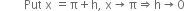 space space space space space space space space Put space straight x space equals straight pi plus straight h comma space straight x rightwards arrow straight pi rightwards double arrow straight h rightwards arrow 0