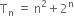 straight T subscript straight n space equals space straight n squared plus 2 to the power of straight n