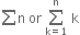 sum straight n space or space sum from straight k equals 1 to straight n of space straight k