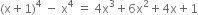 left parenthesis straight x plus 1 right parenthesis to the power of 4 space minus space straight x to the power of 4 space equals space 4 straight x cubed plus 6 straight x squared plus 4 straight x plus 1