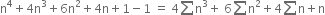 straight n to the power of 4 plus 4 straight n cubed plus 6 straight n squared plus 4 straight n plus 1 minus 1 space equals space 4 sum straight n cubed plus space 6 sum straight n squared plus 4 sum straight n plus straight n