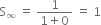 straight S subscript infinity space equals space fraction numerator 1 over denominator 1 plus 0 end fraction space equals space 1