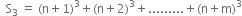 space space straight S subscript 3 space equals space left parenthesis straight n plus 1 right parenthesis cubed plus left parenthesis straight n plus 2 right parenthesis cubed plus......... plus left parenthesis straight n plus straight m right parenthesis cubed