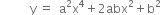 space space space space space space space space space space straight y space equals space space straight a squared straight x to the power of 4 plus 2 abx squared plus straight b squared