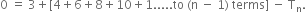 0 space equals space 3 plus left square bracket 4 plus 6 plus 8 plus 10 plus 1..... to space left parenthesis straight n space minus space 1 right parenthesis space terms right square bracket space minus space straight T subscript straight n.