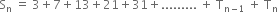 straight S subscript straight n space equals space 3 plus 7 plus 13 plus 21 plus 31 plus......... space plus space straight T subscript straight n minus 1 end subscript space plus space straight T subscript straight n