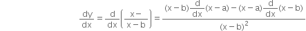 space space space space space space space space space space space space space space space space space space space space space space space space space space space space space space space space space space space space space space dy over dx equals straight d over dx open parentheses fraction numerator straight x minus over denominator straight x minus straight b end fraction close parentheses equals fraction numerator left parenthesis straight x minus straight b right parenthesis begin display style straight d over dx end style left parenthesis straight x minus straight a right parenthesis minus left parenthesis straight x minus straight a right parenthesis begin display style straight d over dx end style left parenthesis straight x minus straight b right parenthesis over denominator left parenthesis straight x minus straight b right parenthesis squared end fraction