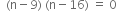 space space left parenthesis straight n minus 9 right parenthesis space left parenthesis straight n minus 16 right parenthesis space equals space 0