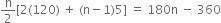 straight n over 2 left square bracket 2 left parenthesis 120 right parenthesis space plus space left parenthesis straight n minus 1 right parenthesis 5 right square bracket space equals space 180 straight n space minus space 360