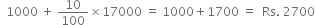 space space 1000 space plus space 10 over 100 cross times 17000 space equals space 1000 plus 1700 space equals space space Rs. space 2700