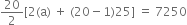 20 over 2 left square bracket 2 left parenthesis straight a right parenthesis space plus space left parenthesis 20 minus 1 right parenthesis 25 right square bracket space equals space 7250