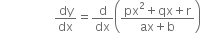 space space space space space space space space space space space space space space space space space space dy over dx equals straight d over dx open parentheses fraction numerator px squared plus qx plus straight r over denominator ax plus straight b end fraction close parentheses