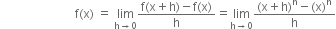 space space space space space space space space space space space space space space space space space space space space space space space space space straight f left parenthesis straight x right parenthesis space equals space limit as straight h rightwards arrow 0 of fraction numerator straight f left parenthesis straight x plus straight h right parenthesis minus straight f left parenthesis straight x right parenthesis over denominator straight h end fraction equals limit as straight h rightwards arrow 0 of fraction numerator left parenthesis straight x plus straight h right parenthesis to the power of straight n minus left parenthesis straight x right parenthesis to the power of straight n over denominator straight h end fraction