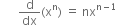 space space space space space space straight d over dx left parenthesis straight x to the power of straight n right parenthesis space equals space nx to the power of straight n minus 1 end exponent