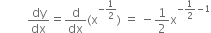 space space space space space space space space space dy over dx equals straight d over dx left parenthesis straight x to the power of negative 1 half end exponent right parenthesis space equals space minus 1 half straight x to the power of negative 1 half minus 1 end exponent