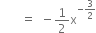 space space space space space space space equals space space minus 1 half straight x to the power of negative 3 over 2 end exponent