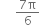 space space space space space fraction numerator 7 straight pi over denominator 6 end fraction