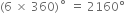 left parenthesis 6 space cross times space 360 right parenthesis to the power of ring operator space equals space 2160 degree